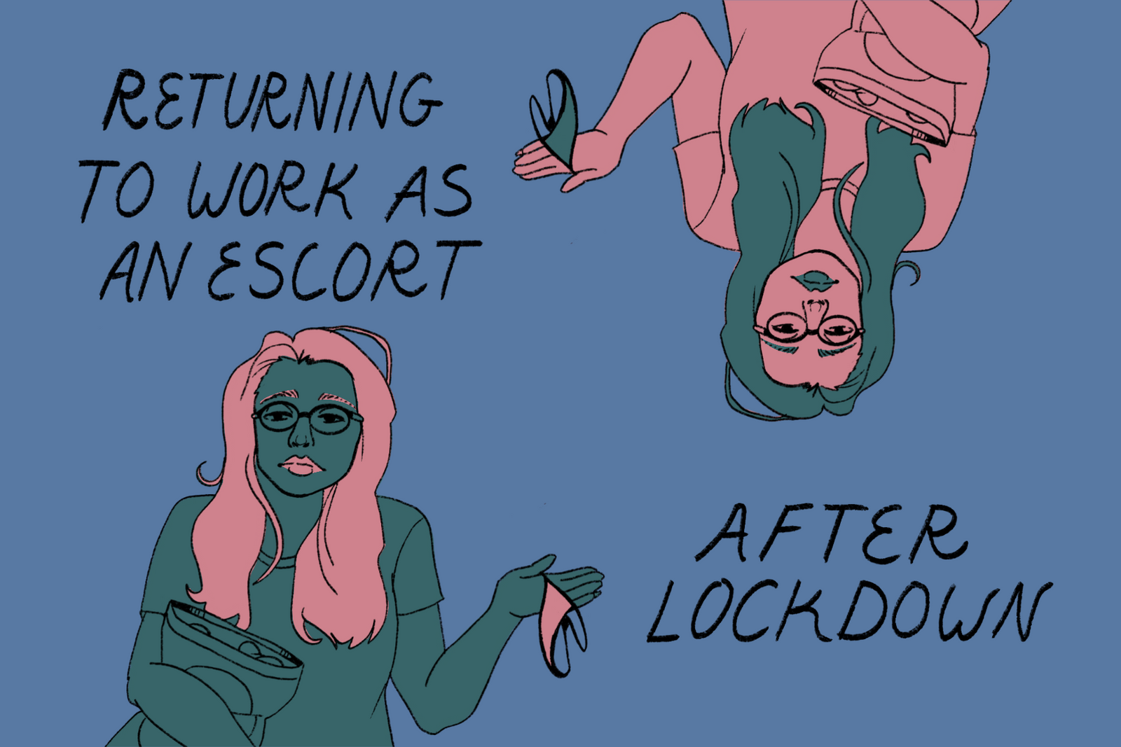 “Who are you, and what am I doing here?” Returning to work as an escort, after lockdown.