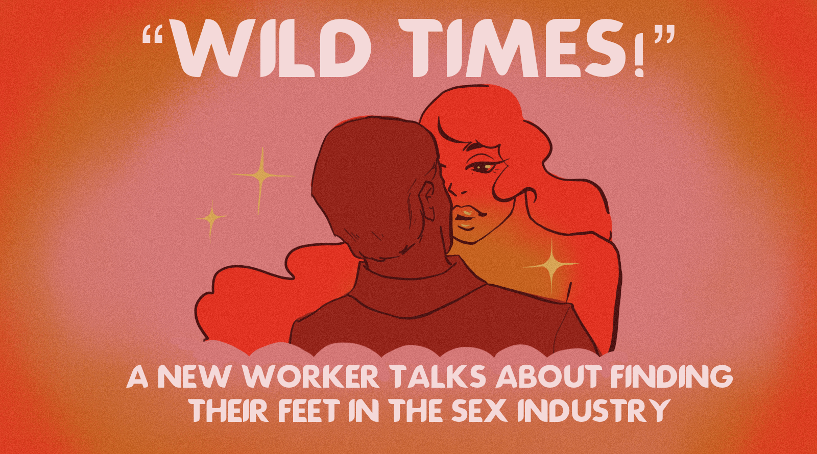 “Wild times!” A New Worker Finds Their Feet in the Sex Industry
